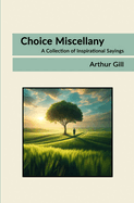 Choice Miscellany: A Collection of Inspirational Sayings