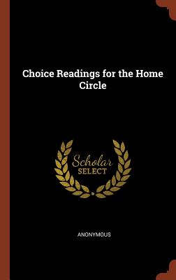 Choice Readings for the Home Circle - Anonymous