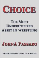 Choice: The Most Underutilized Asset in Wrestling