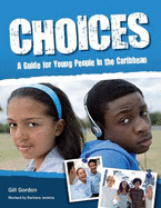 Choices: A Guide for Young People in the Caribbean