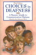 Choices in Deafness: A Parents' Guide to Communication Options - Schwartz, Sue, Dr. (Editor)