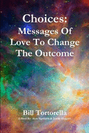 Choices: Messages Of Love To Change The Outcome