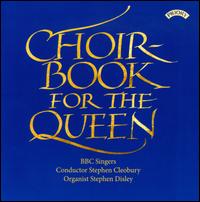 Choirbook for the Queen - Edward Goater (tenor); Jacqueline Fox (mezzo-soprano); Jennifer Adams-Barbaro (soprano); Micaela Haslam (soprano);...