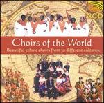 Choirs of the World: Beautiful Ethinic Choirs from 30 Different ,Culture