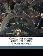 Choix Des Poesies Originales Des Troubadours Volume 4