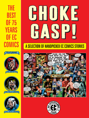 Choke Gasp! the Best of 75 Years of EC Comics - Kurtzman, Harvey
