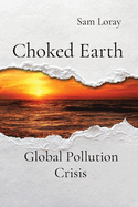 Choked Earth: Global Pollution Crisis