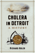 Cholera in Detroit: A History