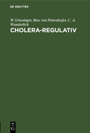 Cholera-Regulativ: Den Sanit?tsbehrden, Den Aerzten Und Dem Publikum