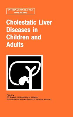 Cholestatic Liver Diseases in Children and Adults - Broelsch, C E (Editor), and Burdelski, M (Editor), and Rogiers, X (Editor)