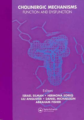 Cholinergic Mechanisms: Function and Dysfunction - Silman, Israel, Professor (Editor), and Soreq, Hermona (Editor), and Anglister, Lili (Editor)