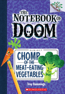 Chomp of the Meat-Eating Vegetables: A Branches Book (the Notebook of Doom #4): Volume 4