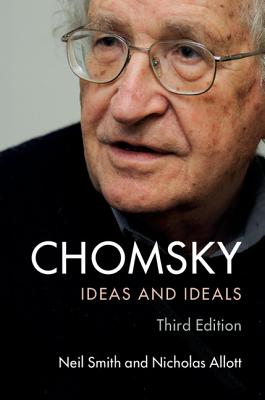 Chomsky: Ideas and Ideals - Smith, Neil, and Allott, Nicholas