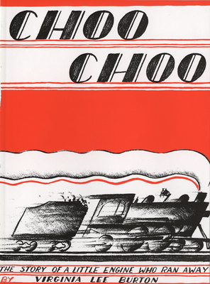 Choo Choo: The Story of a Little Engine Who Ran Away - Burton, Virginia Lee