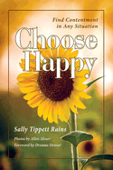 Choose Happy; Find Contentment in Any Situation: Volume 1