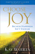 Choose Joy Participant's Guide: Because Happiness Isn't Enough: Four Sessions