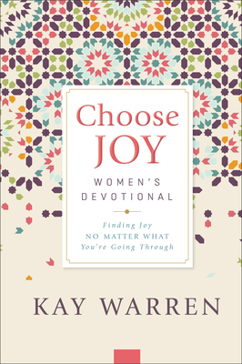 Choose Joy Women's Devotional: Finding Joy No Matter What You're Going Through - Warren, Kay