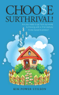 Choose Surthrival!: Are you ready to go from surviving to thriving with a 21st Century style stay at home business? - Stilson, Kim Power