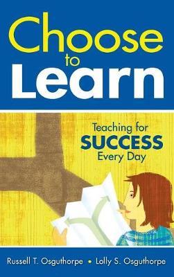 Choose to Learn: Teaching for Success Every Day - Osguthorpe, Russell T, and Osguthorpe, Lolly S