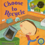 Choose to Recycle: A Green Touch & Feel Book