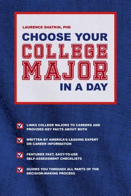 Choose Your College Major in a Day - Shatkin, Laurence, PhD