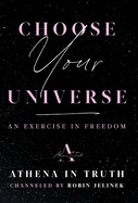 Choose Your Universe: An Exercise in Freedom