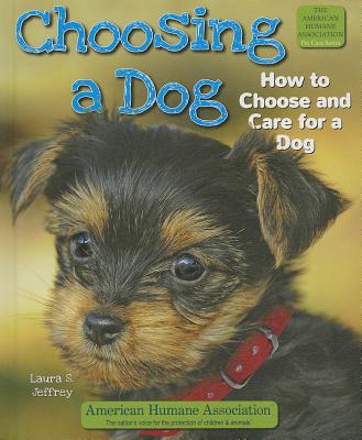 Choosing a Dog: How to Choose and Care for a Dog - Jeffrey, Laura S