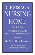 CHOOSING A NURSING HOME 2nd Edition: An Insider's Analysis Fully Updated and Revised