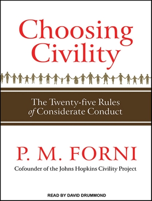 Choosing Civility: The Twenty-Five Rules of Considerate Conduct - Forni, P M, and Drummond, David (Narrator)