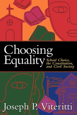 Choosing Equality: School Choice, the Constitution, and Civil Society - Viteritti, Joseph