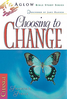 Choosing to Change - Steele, Sharon A, and Hansen, Jane (Foreword by)