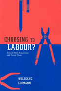 Choosing to Labour?: School-Work Transitions and Social Class