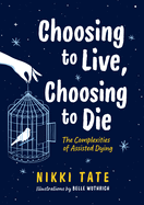Choosing to Live, Choosing to Die: The Complexities of Assisted Dying