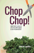 Chop Chop! Jumpstart a Healthy Lifestyle with Quick & Easy Vegan Dishes - Campbell, Jennifer