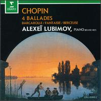 Chopin: 4 Ballades; Barcarolle; Fantaisie; Berceuse - Alexei Lubimov (piano)