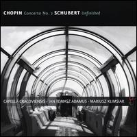 Chopin: Concerto No. 2; Schubert: Unfinished - Capella Cracoviensis; Mariusz Klimsiak (piano); Jan Tomasz Adamus (conductor)