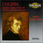 Chopin: Etudes Op. 10 & 25; Trois Nouvelles tudes