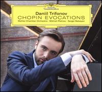Chopin Evocations - Daniil Trifonov (piano); Sergei Babayan (piano); Mahler Chamber Orchestra; Mikhail Pletnev (conductor)