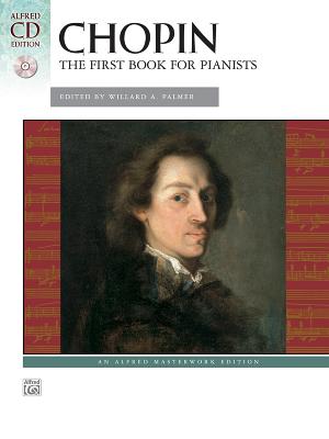 Chopin -- First Book for Pianists: Book & CD - Chopin, Frdric (Composer), and Palmer, Willard A (Composer), and Lloyd-Watts, Valery (Composer)