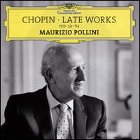 Chopin: Late Works, Opp. 59-64 - Maurizio Pollini (piano)