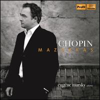 Chopin: Mazurkas - Eugene Mursky (piano)