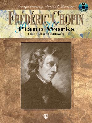 Chopin - Piano Works - Chopin, Frederic (Composer), and Banowetz, Joseph (Composer)