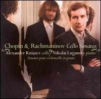 Chopin & Rachmaninov: Cello Sonatas - Alexander Kniazev (cello); Nikolai Lugansky (piano)