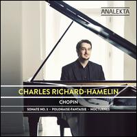 Chopin: Sonate No. 3; Polonaise-Fantaisie; Nocturnes - Charles Richard-Hamelin (piano)