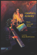 Chopin's Echoes: Music, Love, and Misery
