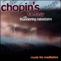 Chopin's Fantasy with Thundering Rainstorm: Music for Meditation - Various Artists