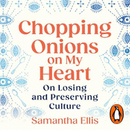 Chopping Onions on My Heart: on losing and preserving culture