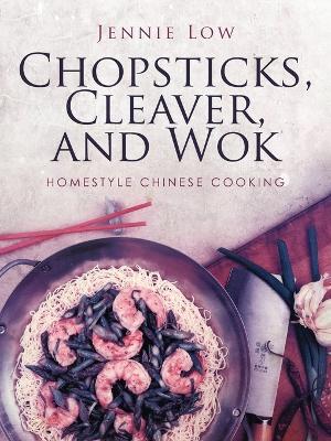 Chopsticks, Cleaver, and Wok - Low, Jennie