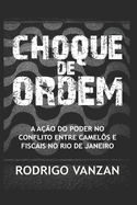 Choque de Ordem: A Ao Do Poder No Conflito Entre Camels E Fiscais No Rio de Janeiro