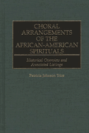 Choral Arrangements of the African-American Spirituals: Historical Overview and Annotated Listings